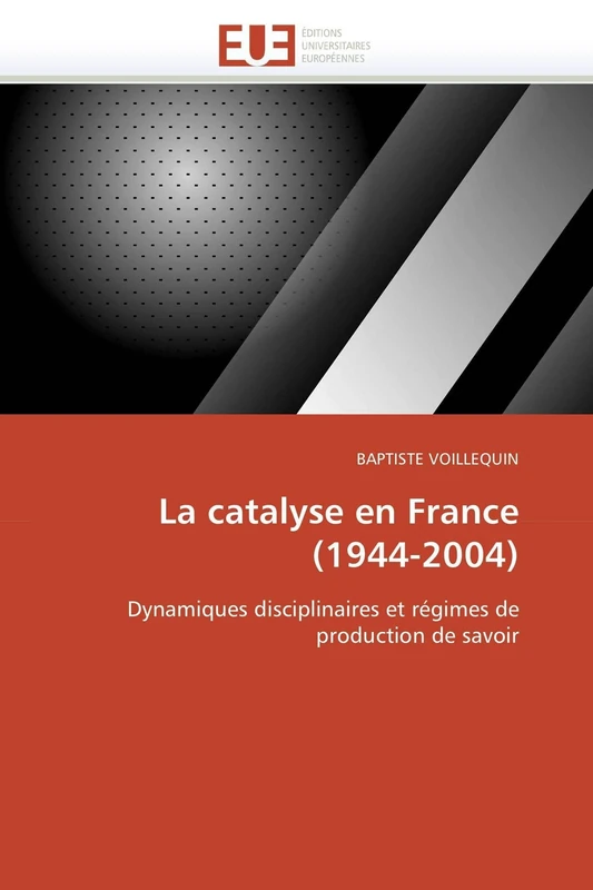 La catalyse en France (1944-2004): Dynamiques disciplinaires et régimes de production de savoir (Omn.Univ.Europ.) - Image 1