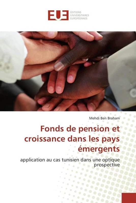 Fonds de pension et croissance dans les pays émergents: application au cas tunisien dans une optique prospective (Omn.Univ.Europ.)