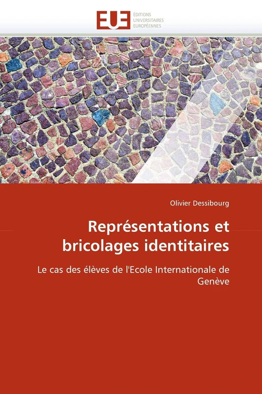 Représentations et bricolages identitaires: Le cas des élèves de l'Ecole Internationale de Genève (Omn.Univ.Europ.)