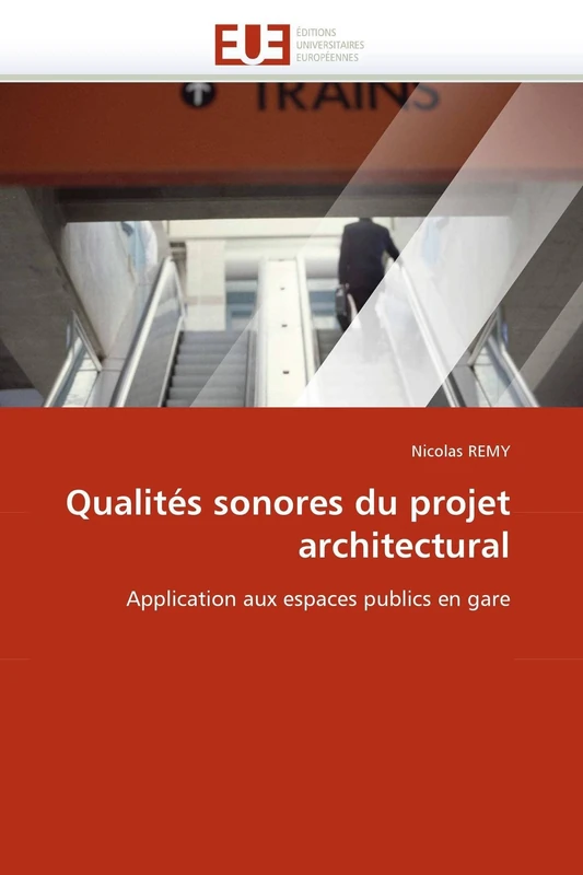 Qualités sonores du projet architectural: Application aux espaces publics en gare (Omn.Univ.Europ.) - Image 1
