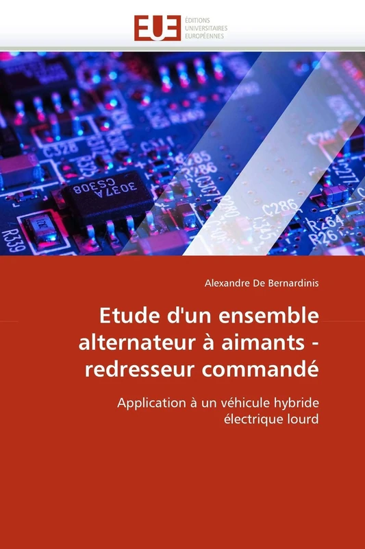 Etude d'un ensemble alternateur à aimants - redresseur commandé: Application à un véhicule hybride électrique lourd (Omn.Univ.Europ.)
