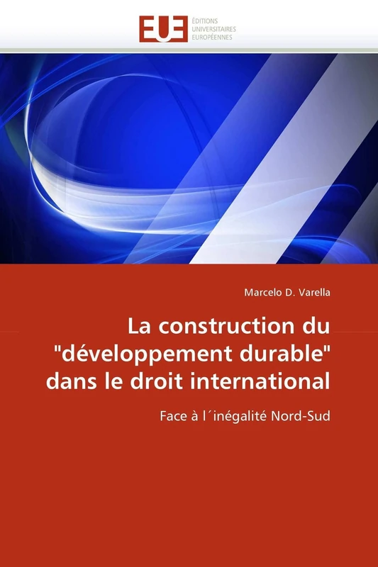 La construction du "développement durable" dans le droit international: Face à l'inégalité Nord-Sud (Omn.Univ.Europ.)