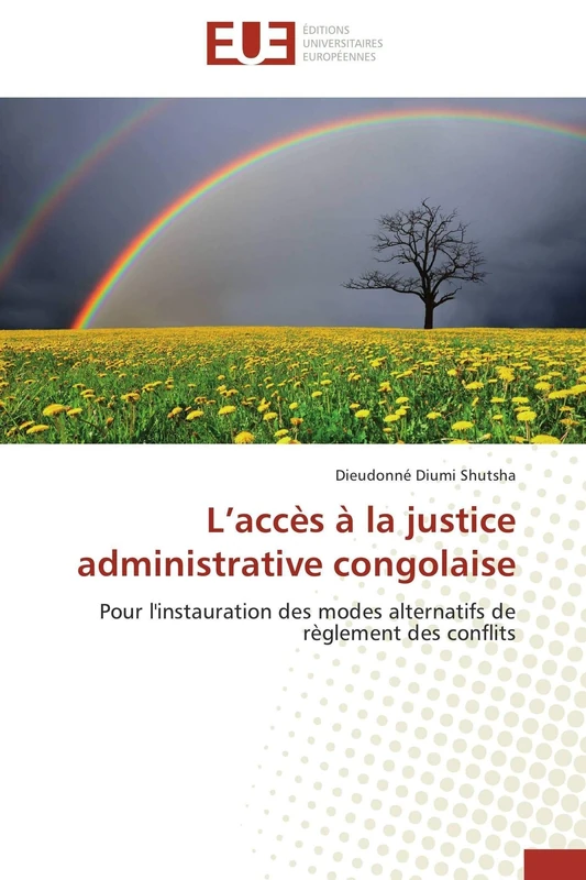 L’accès à la justice administrative congolaise: Pour l'instauration des modes alternatifs de règlement des conflits
