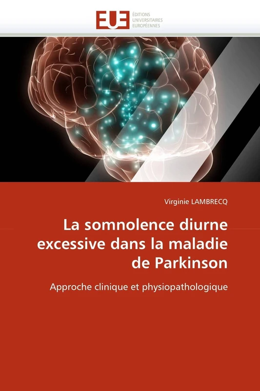 La somnolence diurne excessive dans la maladie de Parkinson: Approche clinique et physiopathologique (Omn.Univ.Europ.)