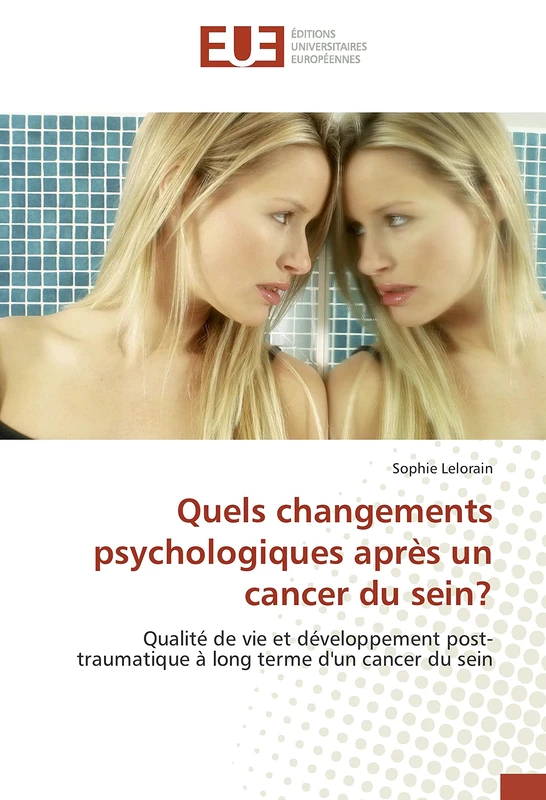 Quels changements psychologiques après un cancer du sein?: Qualité de vie et développement post-traumatique à long terme d'un cancer du sein