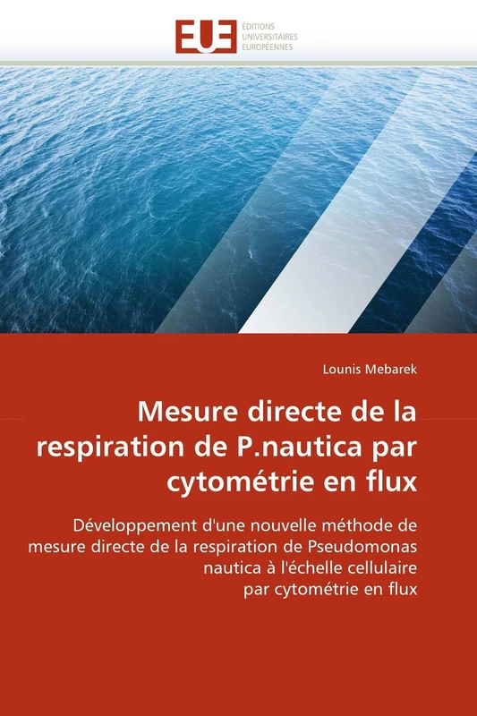 Mesure directe de la respiration de P.nautica par cytométrie en flux: Développement d''une nouvelle méthode de mesure directe de la respiration de ... par cytométrie en flux (Omn.Univ.Europ.) - Image 1