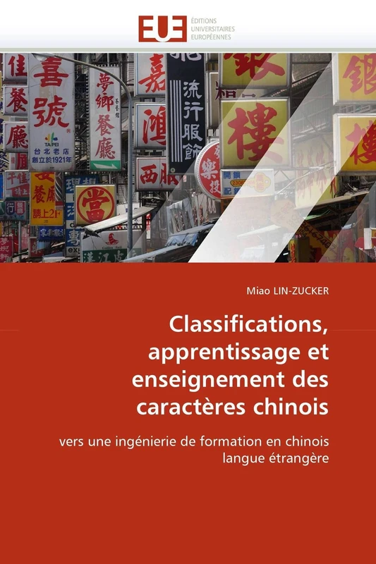 Classifications, apprentissage et enseignement des caractères chinois: vers une ingénierie de formation en chinois langue étrangère (Omn.Univ.Europ.) - Image 1