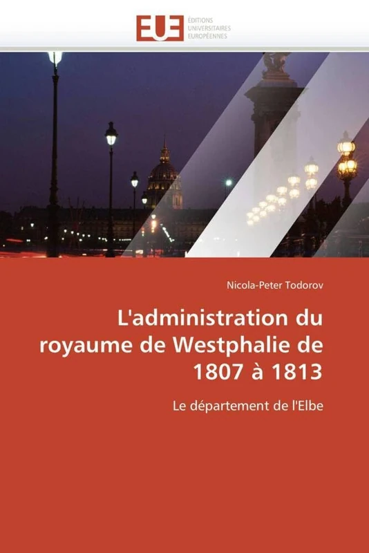 L''administration du royaume de Westphalie de 1807 à 1813: Le département de l''Elbe (Omn.Univ.Europ.) - Image 1