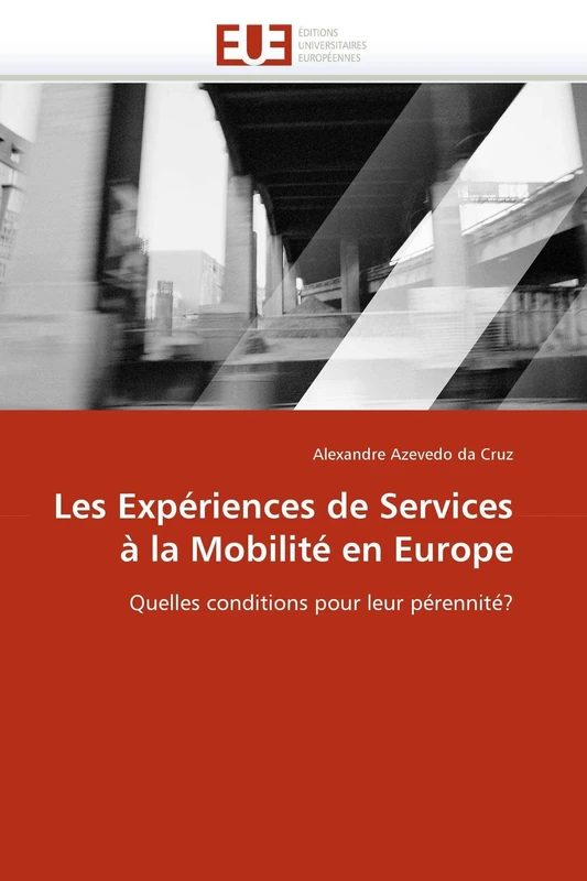 Les Expériences de Services à la Mobilité en Europe: Quelles conditions pour leur pérennité? (Omn.Univ.Europ.)