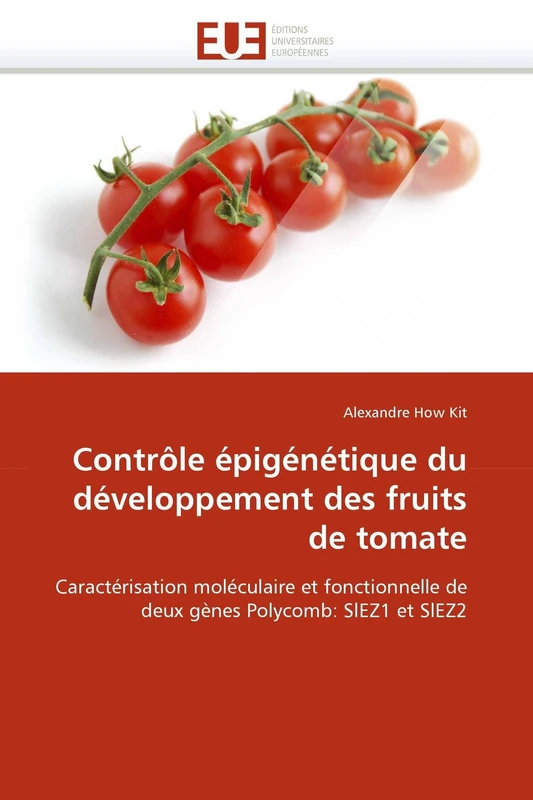 Contrôle épigénétique du développement des fruits de tomate: Caractérisation moléculaire et fonctionnelle de deux gènes Polycomb: SlEZ1 et SlEZ2 (Omn.Univ.Europ.)