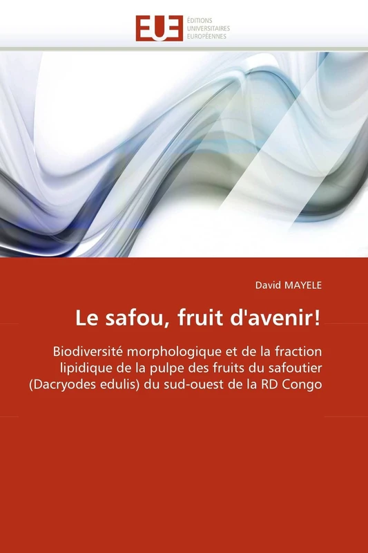 Le safou, fruit d'avenir!: Biodiversité morphologique et de la fraction lipidique de la pulpe des fruits du safoutier (Dacryodes edulis) du sud-ouest de la RD Congo (Omn.Univ.Europ.) - Image 1