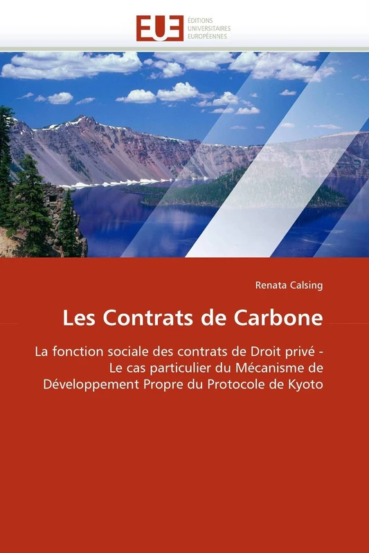 Les Contrats de Carbone: La fonction sociale des contrats de Droit privé - Le cas particulier du Mécanisme de Développement Propre du Protocole de Kyoto (Omn.Univ.Europ.)