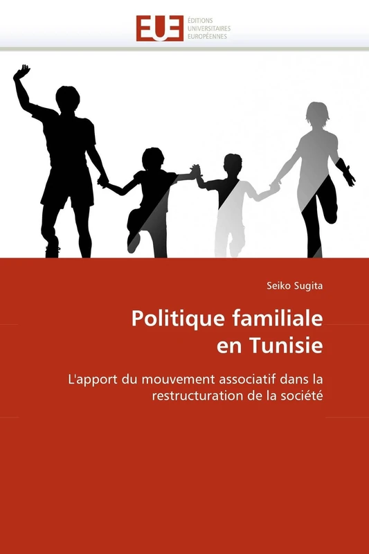 Politique familiale en Tunisie: L'apport du mouvement associatif dans la restructuration de la société (Omn.Univ.Europ.)
