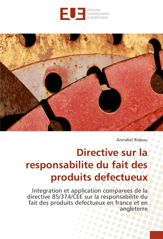 Directive sur la responsabilite du fait des produits defectueux: Integration et application comparees de la directive 85/374/CEE sur la responsabilite ... en france et en angleterre (Omn.Univ.Europ.) - Image 1