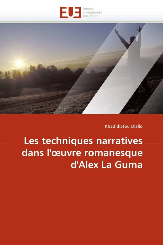 Les techniques narratives dans l'?uvre romanesque d'Alex La Guma (Omn.Univ.Europ.)