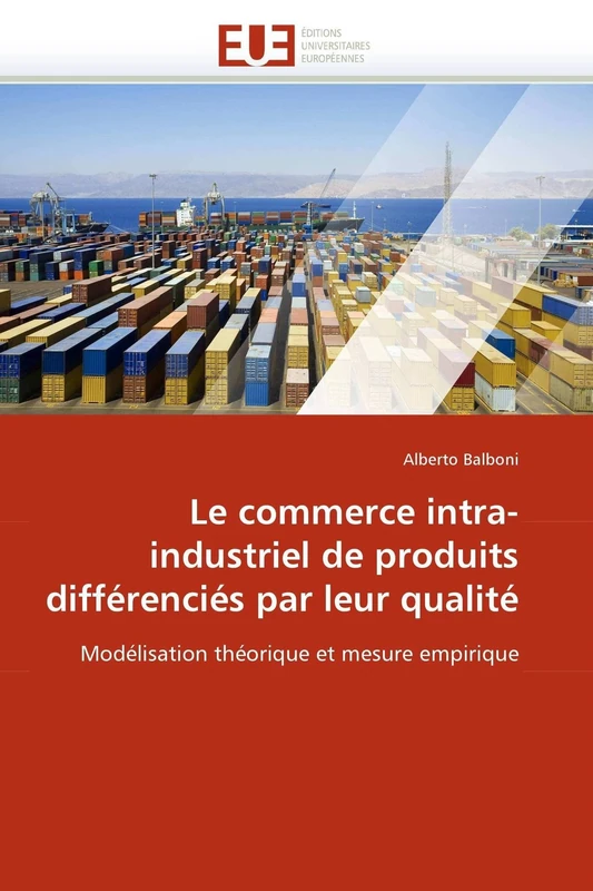 Le commerce intra-industriel de produits différenciés par leur qualité: Modélisation théorique et mesure empirique (Omn.Univ.Europ.)