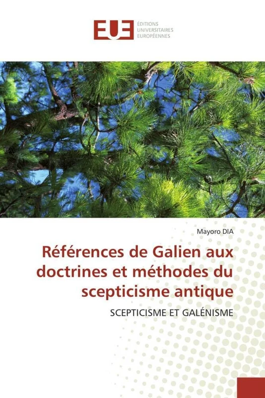 Références de Galien aux doctrines et méthodes du scepticisme antique: SCEPTICISME ET GALÉNISME (Omn.Univ.Europ.)