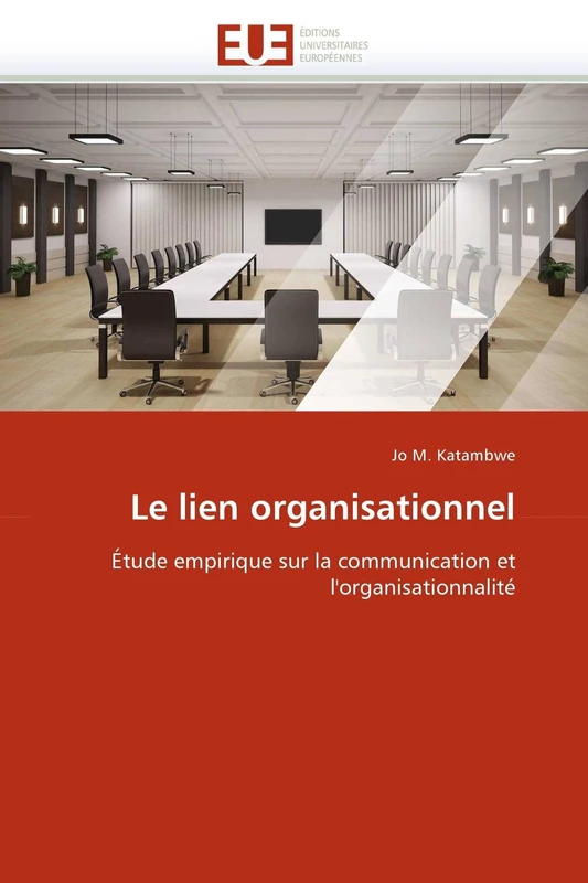 Le lien organisationnel: Étude empirique sur la communication et l'organisationnalité (Omn.Univ.Europ.)