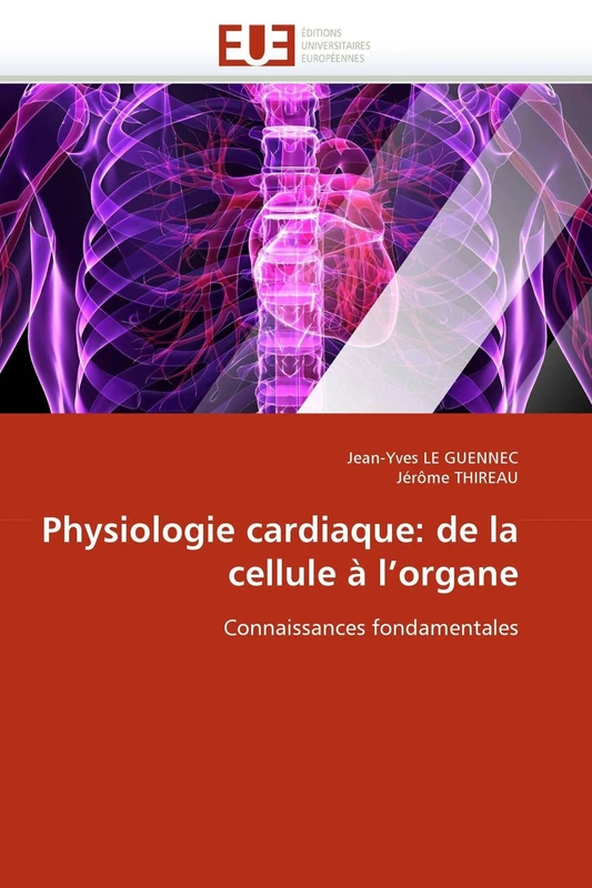 Physiologie cardiaque: de la cellule à l'organe: Connaissances fondamentales (Omn.Univ.Europ.)
