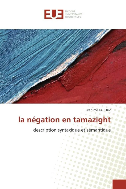 la négation en tamazight: description syntaxique et sémantique (Omn.Univ.Europ.)