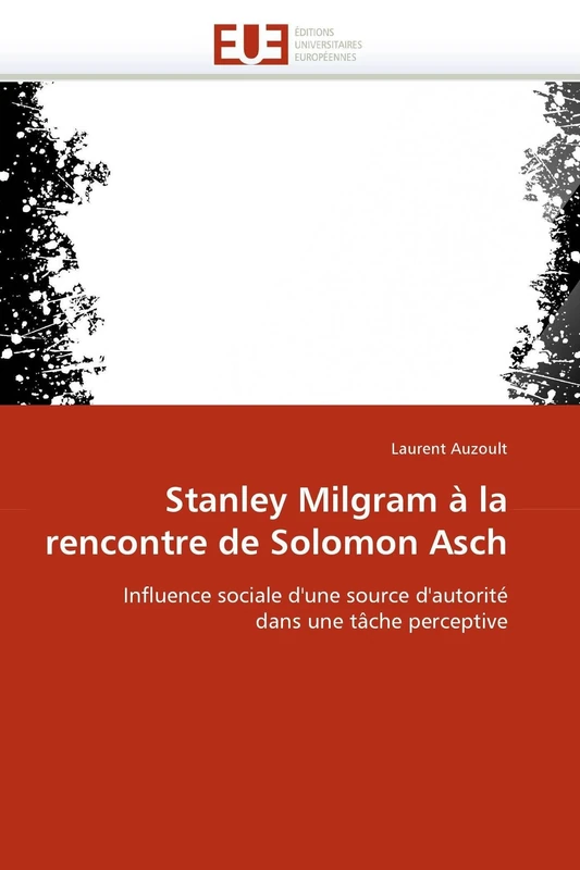 Stanley Milgram à la rencontre de Solomon Asch: Influence sociale d'une source d'autorité dans une tâche perceptive (Omn.Univ.Europ.)