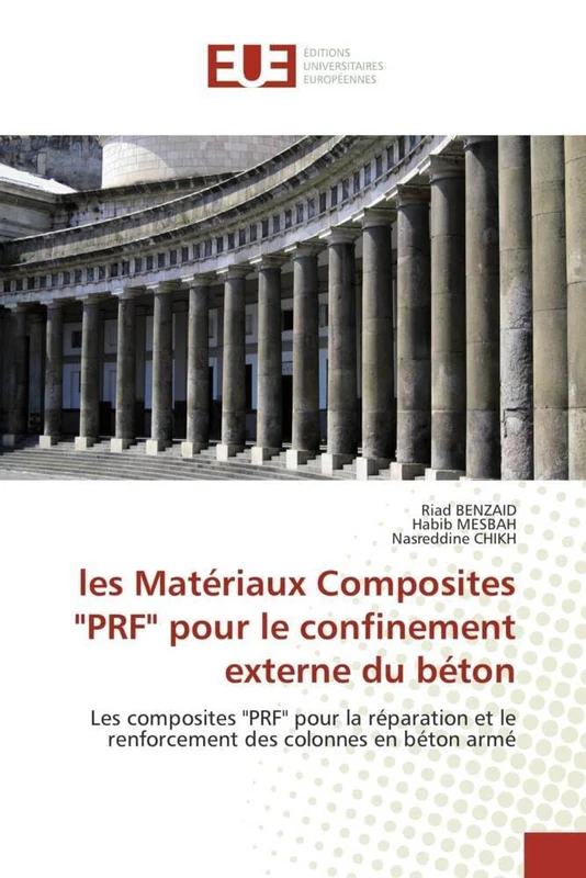 les Matériaux Composites "PRF" pour le confinement externe du béton: Les composites "PRF" pour la réparation et le renforcement des colonnes en béton armé (Omn.Univ.Europ.) - Image 1
