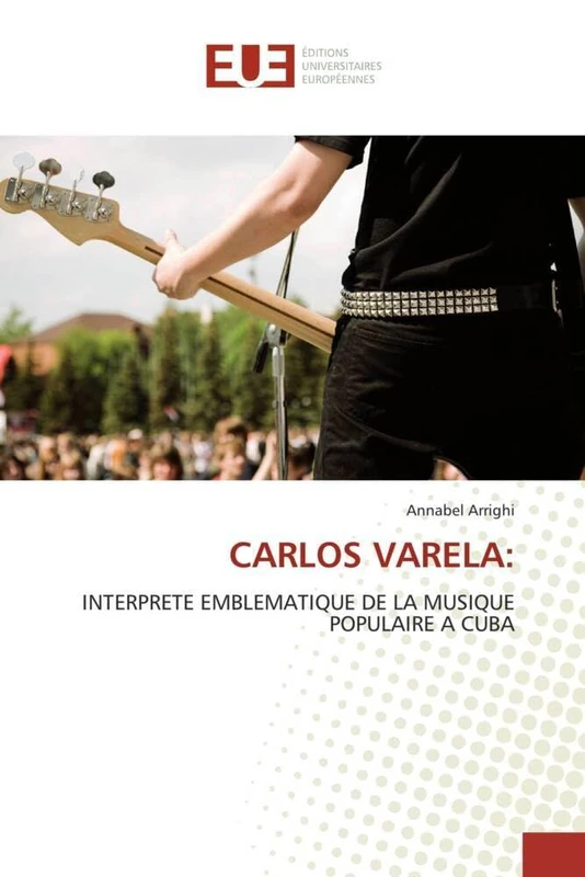 CARLOS VARELA:: INTERPRETE EMBLEMATIQUE DE LA MUSIQUE POPULAIRE A CUBA (Omn.Univ.Europ.) - Image 1
