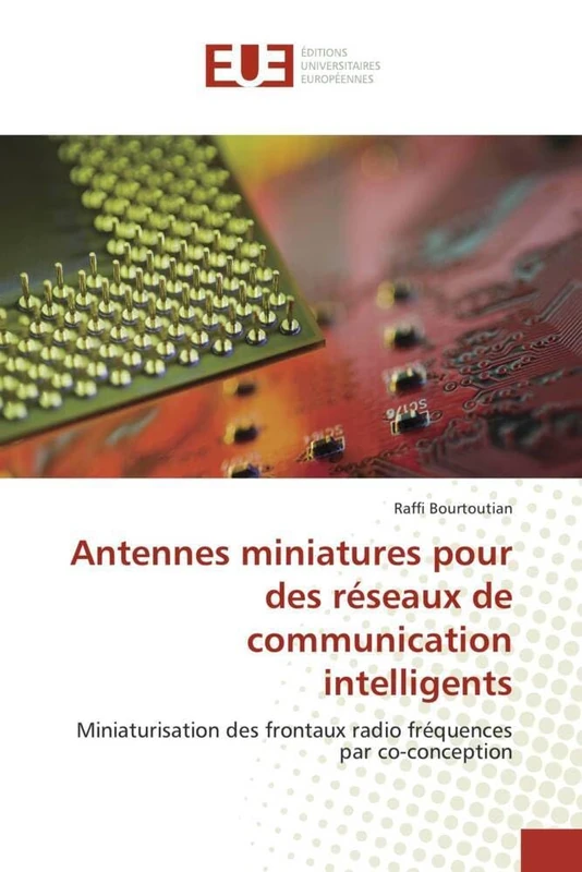 Antennes miniatures pour des réseaux de communication intelligents: Miniaturisation des frontaux radio fréquences par co-conception (Omn.Univ.Europ.)