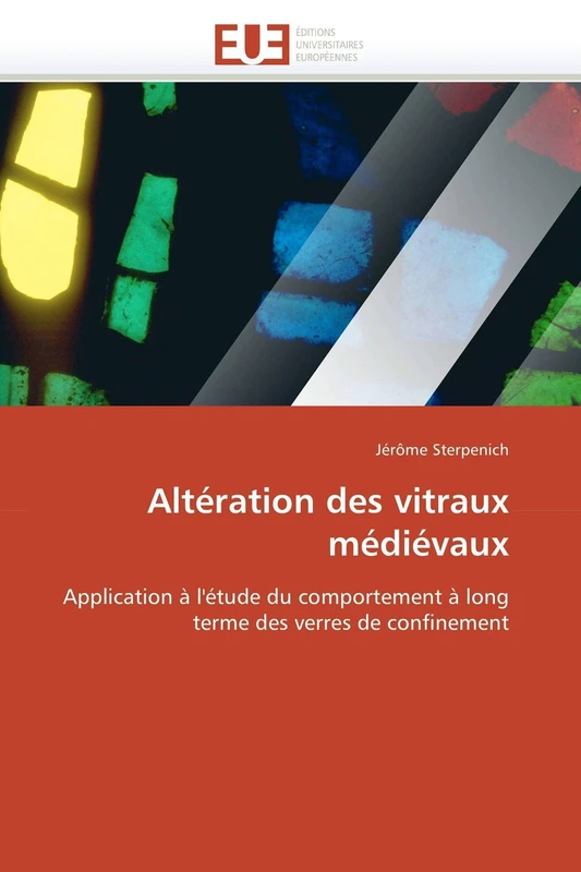 Altération des vitraux médiévaux: Application à l'étude du comportement à long terme des verres de confinement (Omn.Univ.Europ.) - Image 1