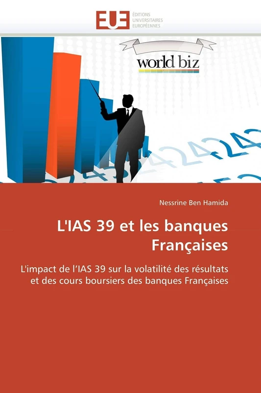 L'IAS 39 et les banques Françaises: L'impact de l'IAS 39 sur la volatilité des résultats et des cours boursiers des banques Françaises (Omn.Univ.Europ.) - Image 1