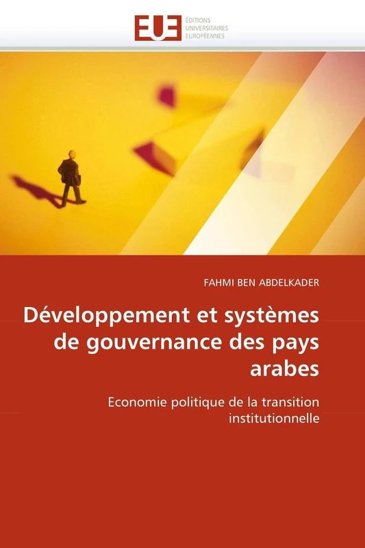 Développement et systèmes de gouvernance des pays arabes: Economie politique de la transition institutionnelle (Omn.Univ.Europ.)