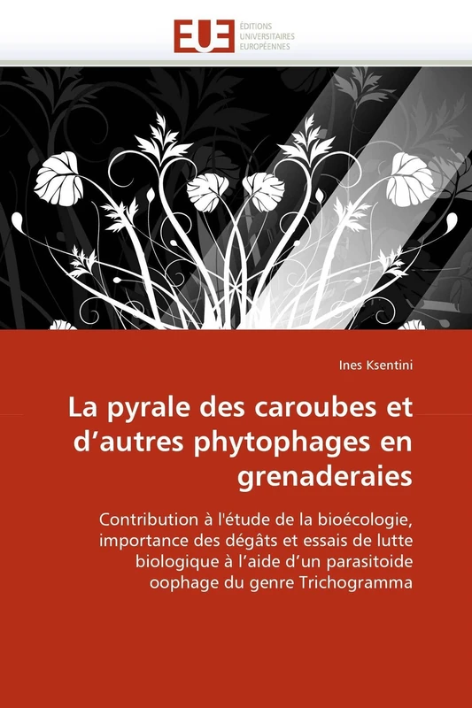 La pyrale des caroubes et d'autres phytophages en grenaderaies: Contribution à l''étude de la bioécologie, importance des dégâts et essais de lutte ... du genre Trichogramma (Omn.Univ.Europ.)