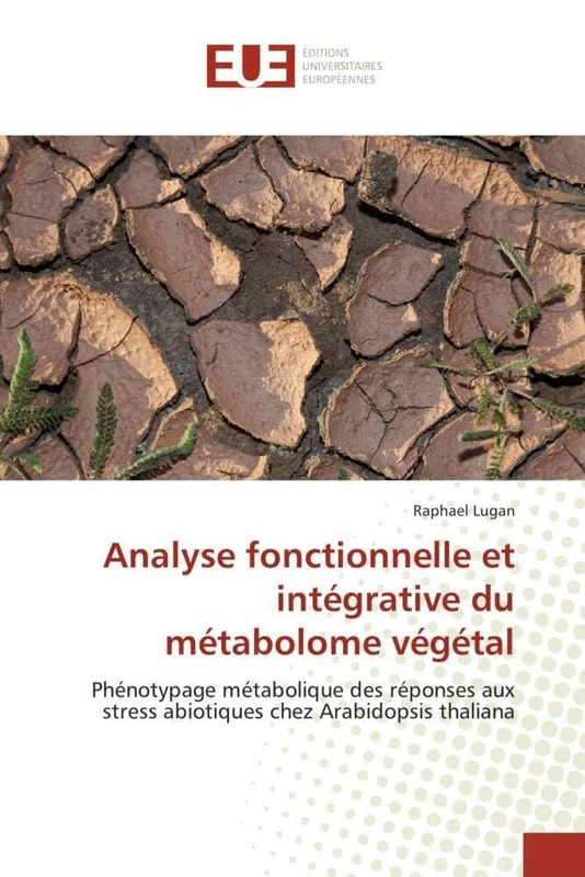 Analyse fonctionnelle et intégrative du métabolome végétal: Phénotypage métabolique des réponses aux stress abiotiques chez Arabidopsis thaliana (Omn.Univ.Europ.) - Image 1