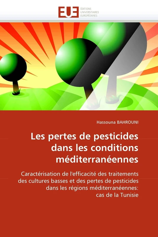 Les pertes de pesticides dans les conditions méditerranéennes: Caractérisation de l''efficacité des traitements des cultures basses et des pertes de ... cas de la Tunisie (Omn.Univ.Europ.) - Image 1