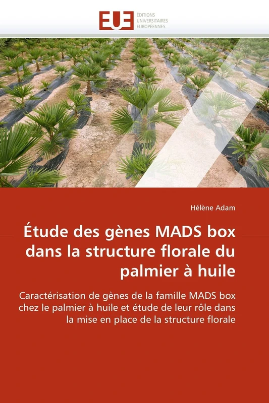 Étude des gènes MADS box dans la structure florale du palmier à huile: Caractérisation de gènes de la famille MADS box chez le palmier à huile et ... de la structure florale (Omn.Univ.Europ.) - Image 1