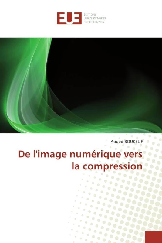 De l'image numérique vers la compression (Omn.Univ.Europ.)