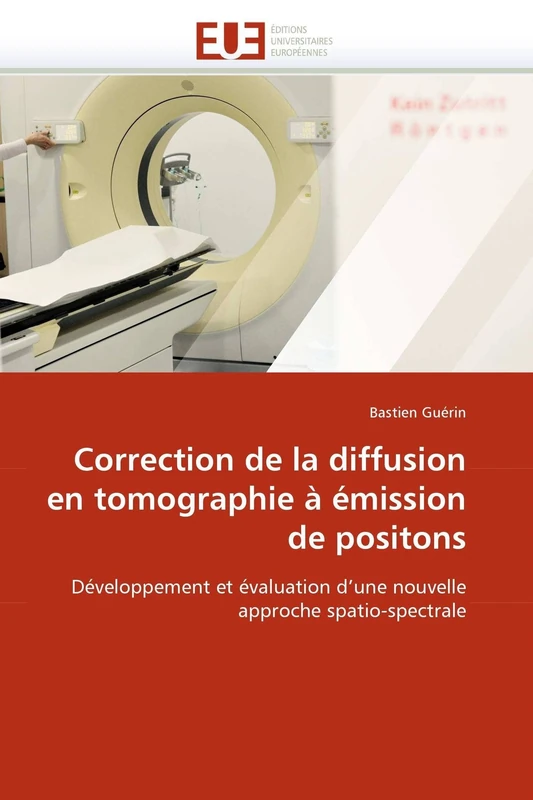 Correction de la diffusion en tomographie à émission de positons: Développement et évaluation d'une nouvelle approche spatio-spectrale (Omn.Univ.Europ.)