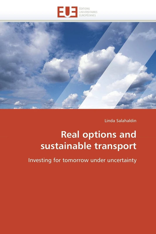 Real options and sustainable transport: Investing for tomorrow under uncertainty (Omn.Univ.Europ.)