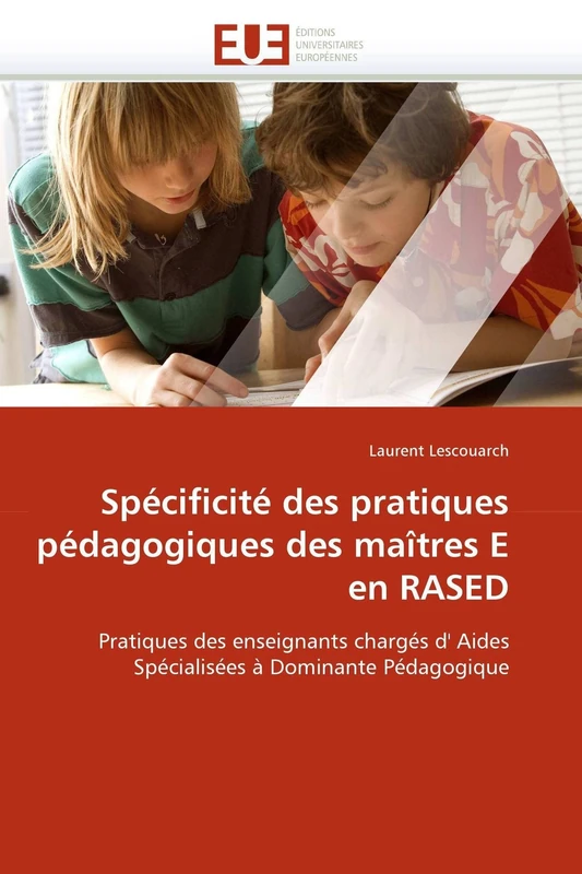 Spécificité des pratiques pédagogiques des maîtres E en RASED: Pratiques des enseignants chargés d' Aides Spécialisées à Dominante Pédagogique (Omn.Univ.Europ.) - Image 1