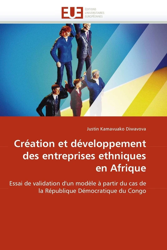 Création et développement des entreprises ethniques en Afrique: Essai de validation d'un modèle à partir du cas de la République Démocratique du Congo (Omn.Univ.Europ.)