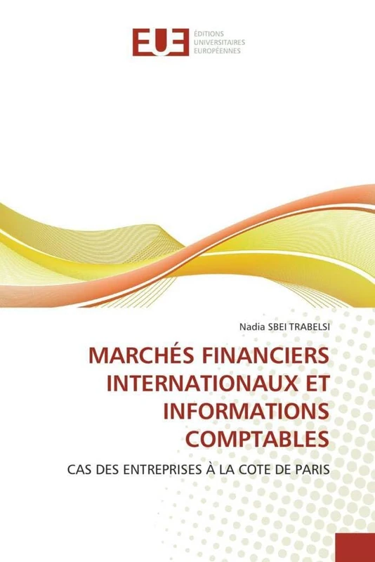 MARCHÉS FINANCIERS INTERNATIONAUX ET INFORMATIONS COMPTABLES: CAS DES ENTREPRISES À LA COTE DE PARIS (Omn.Univ.Europ.)