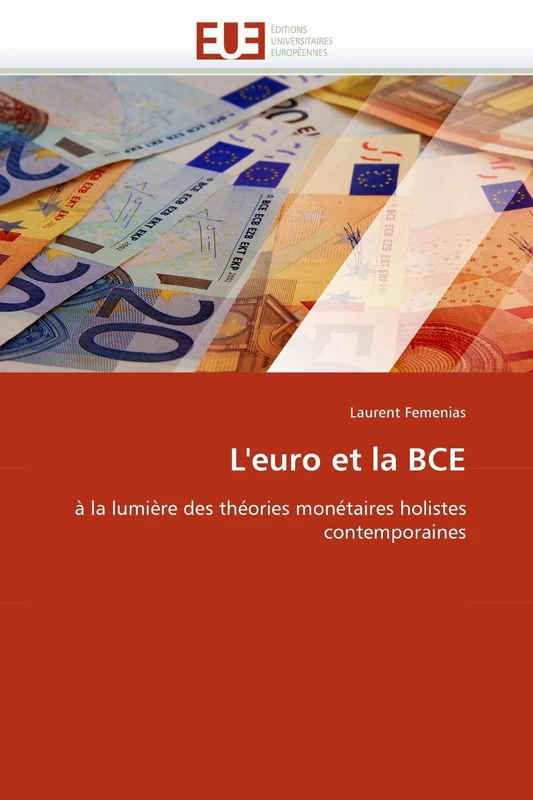 L'euro et la BCE: à la lumière des théories monétaires holistes contemporaines (Omn.Univ.Europ.)