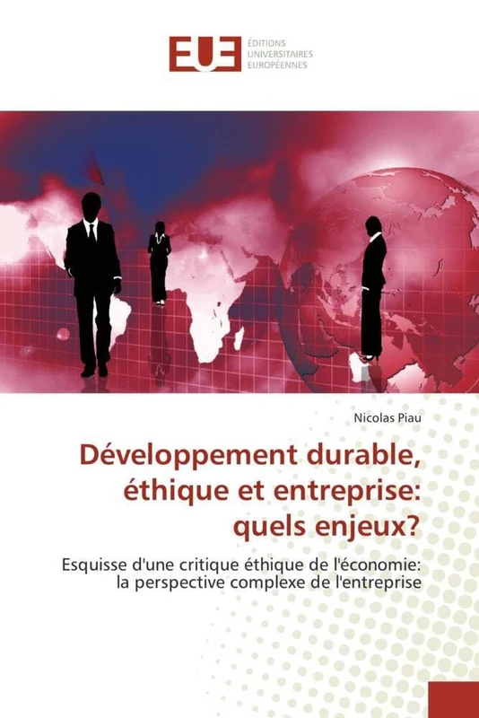 Développement durable, éthique et entreprise: quels enjeux?: Esquisse d'une critique éthique de l'économie: la perspective complexe de l'entreprise (Omn.Univ.Europ.)