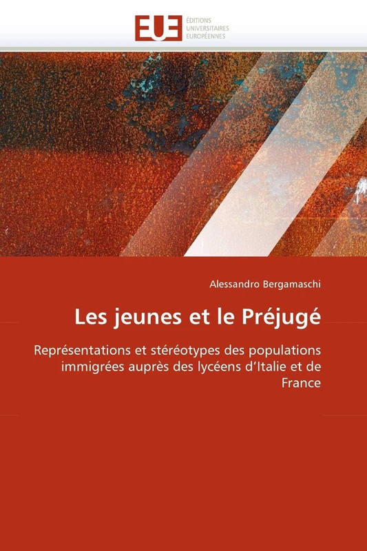 Les jeunes et le Préjugé: Représentations et stéréotypes des populations immigrées auprès des lycéens d'Italie et de France (Omn.Univ.Europ.)