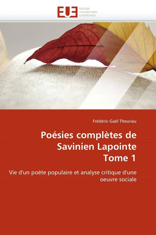 Poésies complètes de Savinien Lapointe Tome 1: Vie d'un poète populaire et analyse critique d'une oeuvre sociale (Omn.Univ.Europ.) - Image 1