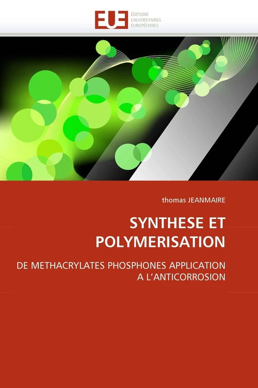 SYNTHESE ET POLYMERISATION: DE METHACRYLATES PHOSPHONES APPLICATION A L'ANTICORROSION (Omn.Univ.Europ.)