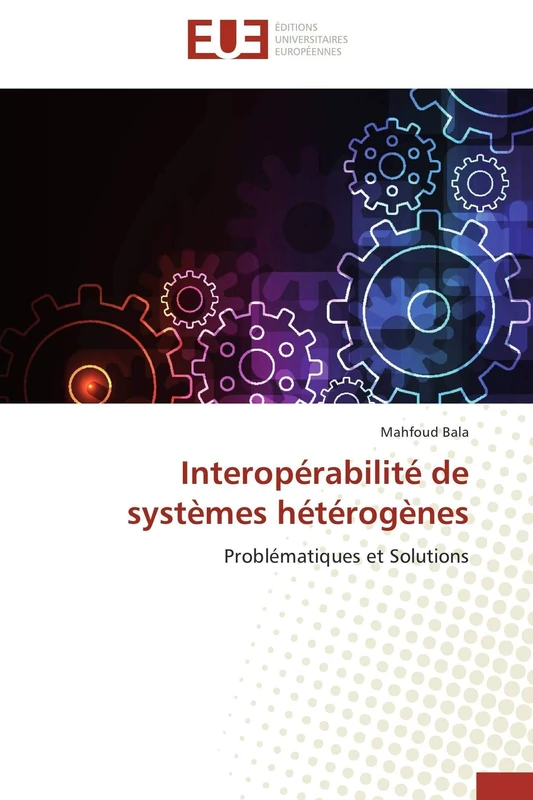 Interopérabilité de systèmes hétérogènes: Problématiques et Solutions