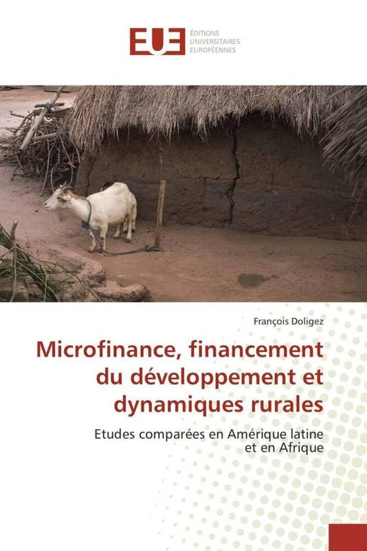 Microfinance, financement du développement et dynamiques rurales: Etudes comparées en Amérique latine et en Afrique (Omn.Univ.Europ.)
