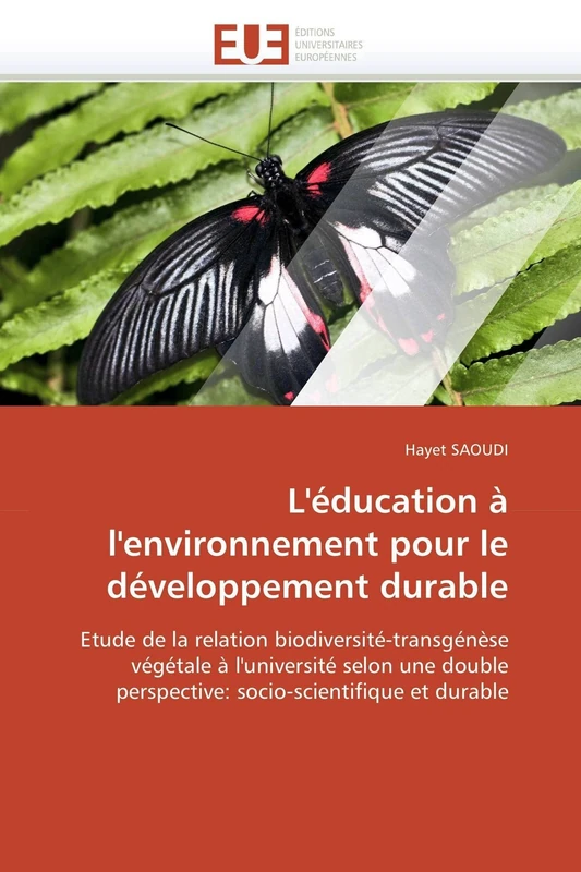 L'éducation à l'environnement pour le développement durable: Etude de la relation biodiversité-transgénèse végétale à l'université selon une double ... et durable (Omn.Univ.Europ.)