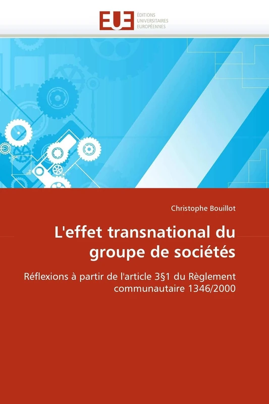 L'effet transnational du groupe de sociétés: Réflexions à partir de l'article 3§1 du Règlement communautaire 1346/2000 (Omn.Univ.Europ.) - Image 1